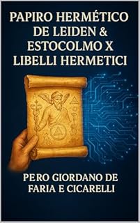 Livro Papiro Hermético de Leiden & Estocolmo x Libelli Hermetici (Hermeticum Hub (BR) Livro 6)