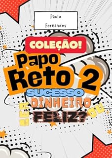 Livro Papo Reto 2: Sucesso, dinheiro ou ser feliz?