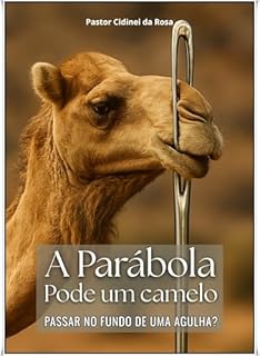 Livro A parábola - Pode um camelo passar no fundo de uma agulha