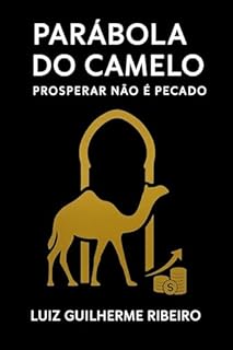PARÁBOLA DO CAMELO: PROSPERAR NÃO É PECADO
