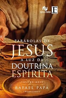 Parábolas de Jesus à luz da doutrina espírita: Volume 2