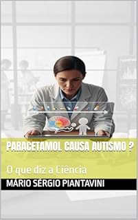 Livro Paracetamol causa Autismo ? : O que diz a Ciência