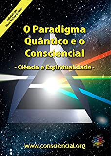 Livro O Paradigma Quântico e o Consciencial: Ciências e Espiritualidade