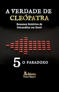 Livro O PARADOXO: Romance Histórico de Psicanálise em Devir (A VERDADE DE CLEÓPATRA Livro 5)