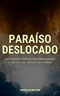 Livro Paraíso deslocado: O reino de Cristo sobre a Terra