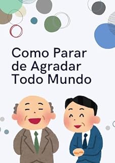 Livro Como Parar de Agradar Todo Mundo