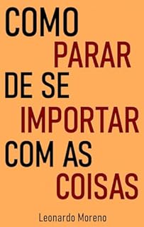 Livro Como Parar de Se Importar Com as Coisas