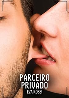 Livro Parceiro Privado: Contos de Sexo Explícito para Adultos (Coleção de Contos Eróticos Portugueses Proibidos. Sexo Explícito e Histórias Reais. Relatos Quentes. Jogos de Casais Livro 120)