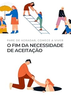 Livro Pare de Agradar, Comece a Viver: O Fim da Necessidade de Aceitação
