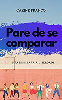 Pare de se comparar: 5 passos para a liberdade