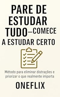 Livro Pare de Estudar Tudo — Comece a Estudar Certo: Como Filtrar o Essencial, Fugir da Overdose de Conteúdo e Reter o que Garante Questões