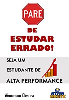 Livro PARE DE ESTUDAR ERRADO!: Guia para alta performance para Concursos, ENEM e provas.