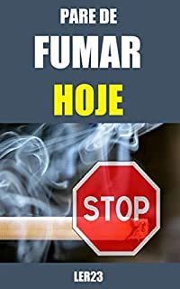 Livro Pare de Fumar Hoje: Dicas Altamente Eficientes Que Vão Te Ajudar a Parar de Fumar (Saúde Mais Livro 3)