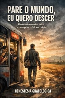 Livro PARE O MUNDO, EU QUERO DESCER Um ensaio narrativo sobre o cansaço de existir em coletivo