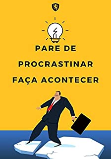 Pare de Procrastinar Faça acontecer!