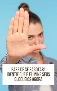 Livro Pare de se sabotar! Identifique e elimine seus bloqueios agora