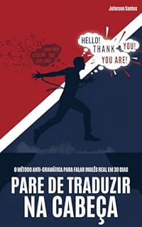 Livro Pare de Traduzir na Cabeça: O Método Anti-Gramática Para Falar Inglês Real em 30 Dias