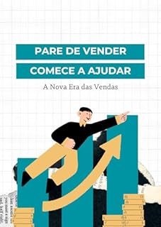 Livro Pare de Vender, Comece a Ajudar: A Nova Era das Vendas