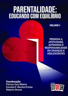 Livro Parentalidade: Educando com Equilíbrio: Promova a afetividade, autonomia e responsabilidade em crianças e adolescentes.
