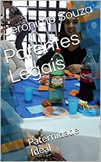 Livro Parentes Legais: Paternidade Ideal (Relações Familiares Livro 1)