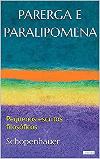 Livro PARERGA E PARALIPOMENA: Pequenos escritos filosóficos