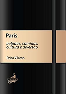 Paris (Bebidas, comidas, cultura e diversão)