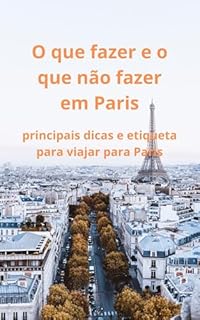 Livro O que fazer e o que não fazer em Paris: principais dicas e etiqueta para viajar para Paris