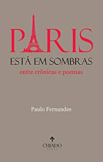 Livro Paris está em sombras: Entre crônicas e poemas