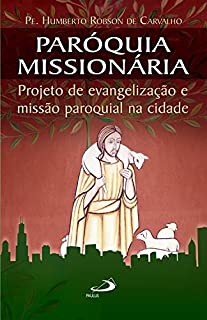 Livro Paróquia missionária: Projeto de evangelização e missão paroquial na cidade (Comunidade e missão)