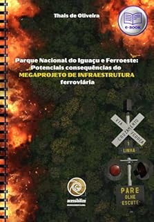 Livro Parque Nacional do Iguaçu e Ferroeste: Potenciais consequências do megaprojeto de infraestrutura ferroviária