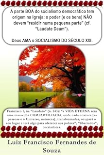 Livro A parte BOA do socialismo democrático tem origem na Igreja: o poder (e os bens) NÃO devem “residir numa pequena parte” (cf. “Laudate Deum”). Deus AMA o SOCIALISMO DO SÉCULO XXI.