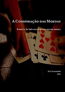 Livro Parte I: As três faces de uma mesma moeda (A Conspiração das Moedas Livro 1)