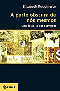Livro A parte obscura de nós mesmos: Uma história dos perversos (Transmissão da Psicanálise)