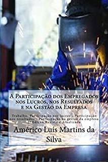 A Participacao dos Empregados nos Lucros, nos Resultados e na Gestao da Empresa: Trabalho: Participacao nos lucros - Participacao nos resultados - Participacao na gestao