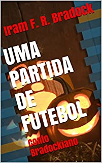 Livro UMA PARTIDA DE FUTEBOL: Conto Bradockiano (O AGRESTE MAL ASSOMBRADO Livro 2)