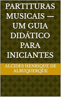 Livro PARTITURAS MUSICAIS — UM GUIA DIDÁTICO PARA INICIANTES
