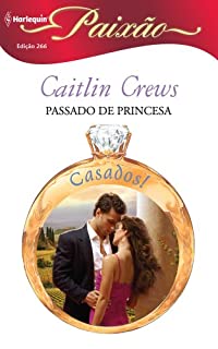 Livro Passado de Princesa: Harlequin Paixão - ed.266 (Casados!)
