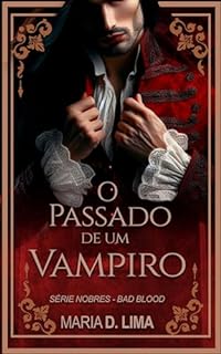 Livro O passado de um vampiro: primeiro ato (NOBRES - Bad Blood Livro 3)