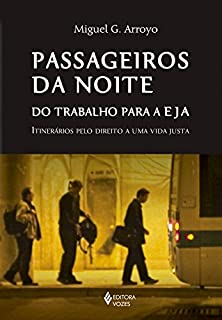 Passageiros da noite: Do trabalho para a EJA: itinerários pelo direito a uma vida justa