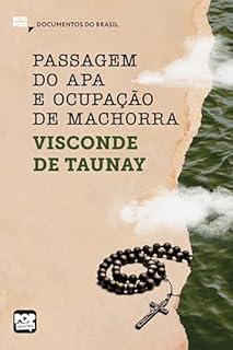 Livro Passagem do Apa e Ocupação de Machorra: Trechos selecionados de A retirada da Laguna (Coleção Documentos do Brasil)