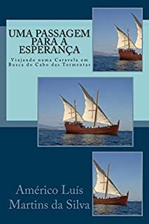 Uma Passagem para a Esperança: Viajando numa Caravela em Busca do Cabo das Tormentas (As Aventuras de um Lendario Cavaleiro da Ordem de Cristo Livro 3)