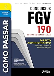 Livro Como Passar em Concursos FGV - 3ª Ed - 2025: Direito Administrativo - 190 questões comentadas