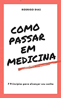 Livro Como Passar em Medicina: 7 Princípios para Alcançar seu Sonho