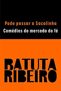Livro Pode passar a $acolinha: Comédias do mercado da fé