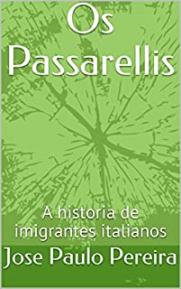 Os Passarellis: A historia de imigrantes italianos