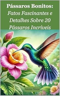 Livro Pássaros Bonitos: Fatos Fascinantes e Detalhes Sobre 20 Pássaros Incríveis: Um Livro Infantil