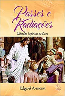 Livro Passes e Radiações: Métodos espíritas de cura
