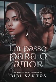 Livro UM PASSO PARA O AMOR - LIVRO ÚNICO.