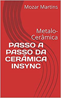 Livro PASSO A PASSO DA CERÂMICA INSYNC: Metalo-Cerâmica