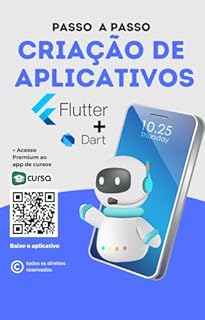 Livro Passo a Passo: Criação de Aplicativos com Flutter + Dart